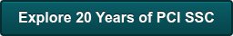 Explore 20 Years of PCI SSC