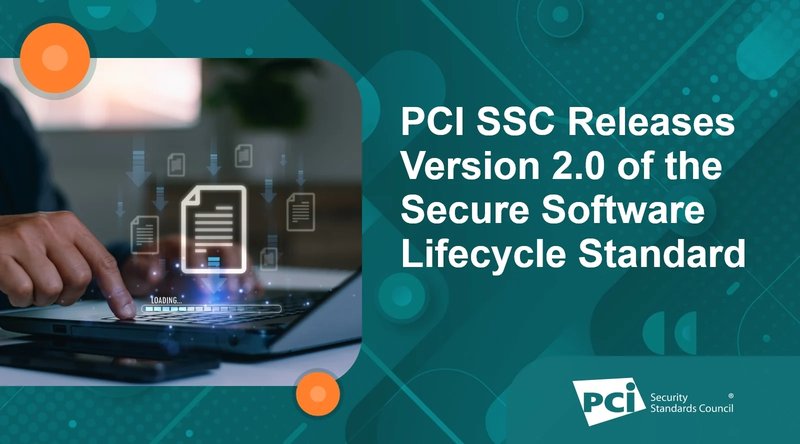 PCI SSC Releases Version 2.0 of the Secure Software Lifecycle Standard