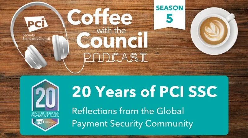 Coffee with the Council Podcast: Celebrating 20 Years of Securing Payment Data