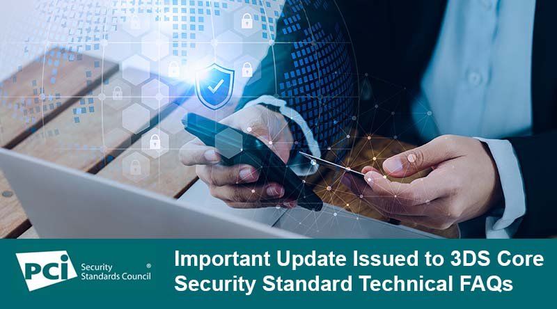 Important Update Issued to 3DS Core Security Standard Technical FAQs