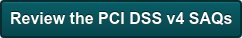 Review the PCI DSS v4 SAQs