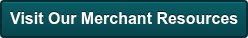 Visit Our Merchant Resources