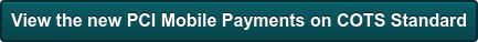 View the new PCI Mobile Payments on COTS Standard