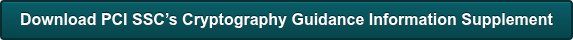 Download PCI SSC’s Cryptography Guidance Information Supplement