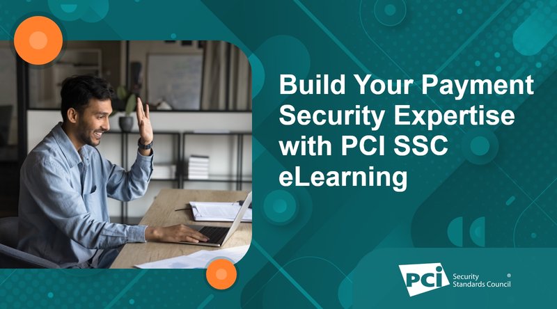 Build Your Payment Security Expertise with PCI SSC eLearning