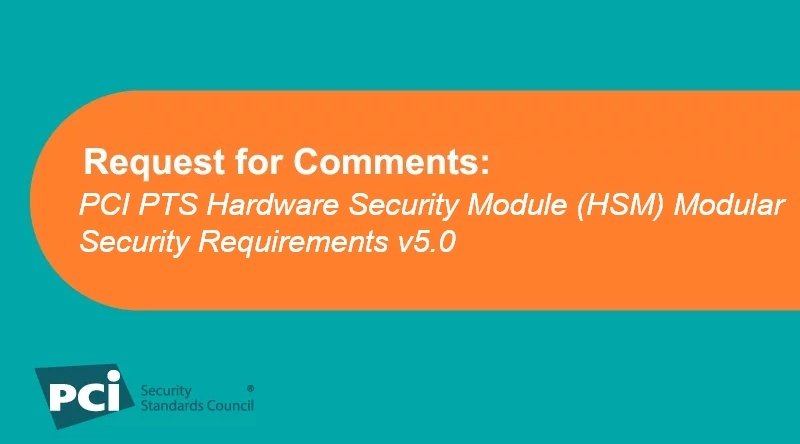 Request for Comments: PCI PTS Hardware Security Module (HSM)&nbsp;Modular Security Requirements v5.0