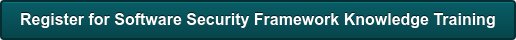 Register for Software Security Framework Knowledge Training
