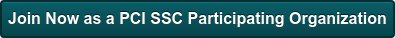 Join Now as a PCI SSC Participating Organization