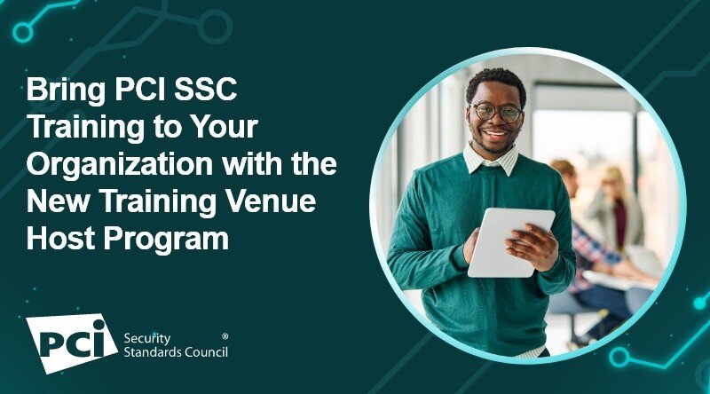 Bring PCI SSC Training to Your Organization with the New Training Venue Host Program