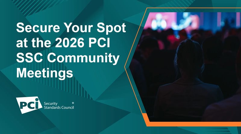 Secure Your Spot at the 2026 PCI SSC Community Meetings