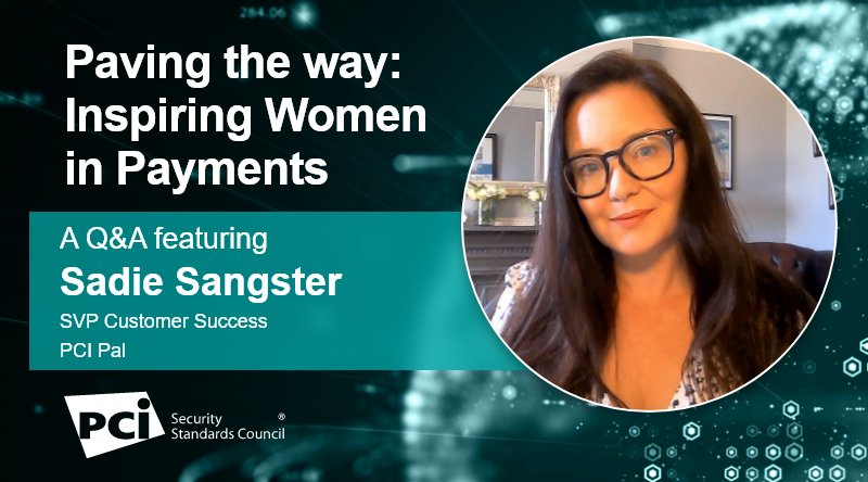 Paving the way: Inspiring Women in Payments - A Q&A featuring Sadie Sangster